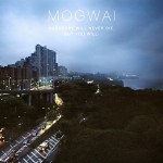 Mogwai-Hardcore-Will-Never-Die-But-You-Will