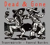 Dead & Gone - Trauermärsche